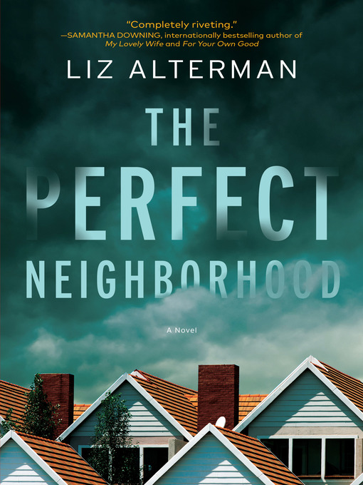 Title details for The Perfect Neighborhood by Liz Alterman - Available